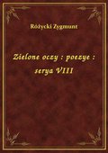 Zielone oczy : poezye : serya VIII - ebook