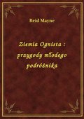 Ziemia Ognista : przygody młodego podróżnika - ebook