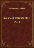 Zjawiska medyumiczne. Cz. 3 - ebook