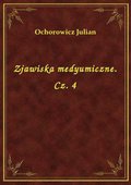 Zjawiska medyumiczne. Cz. 4 - ebook