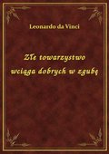 Złe towarzystwo wciąga dobrych w zgubę - ebook