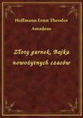 Złoty garnek. Bajka nowożytnych czasów - ebook