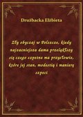 Zły obyczaj w Polszcze, kiedy najzacniejsza dama przeląkłszy się czego szpetne ma przysłowie, które jej stan, modestią i manierę szpeci - ebook