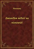 Zmieniłem miłość na nienawiść - ebook