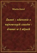 Żuawi : zdarzenie z najnowszych czasów : dramat w 2 aktach - ebook