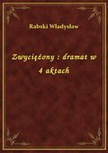 Zwyciężony : dramat w 4 aktach - ebook