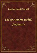 Coś ty Atenom zrobił, Sokratesie - ebook