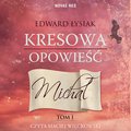 Kresowa opowieść. Tom 1 - Michał - audiobook