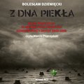 Z dna piekła. Moje przeżycia w niemieckich obozach koncentracyjnych 1943-1945 - audiobook