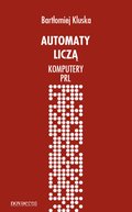 Automaty liczą. Komputery PRL - ebook