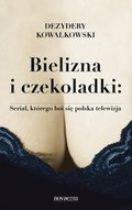 Bielizna i czekoladki: Serial, którego boi się polska telewizja - ebook