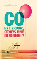 Co byś zrobił, gdybyś mnie dogonił - ebook