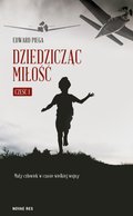 Dziedzicząc miłość. Część I. Mały człowiek w czasie wielkiej wojny - ebook