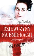 Dziewczyny na emigracji, czyli Liverpool bez cenzury  - ebook