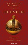 Hedvigis. Tom 3. Gwiazda Polaków - ebook