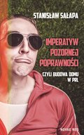 Imperatyw pozornej poprawności, czyli budowa domu w PRL - ebook