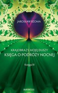 Krajobrazy mojej duszy. Księga III. Księga o podróży nocnej - ebook