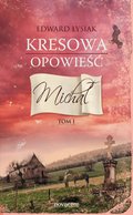 Kresowa opowieść. Michał. Tom I - ebook