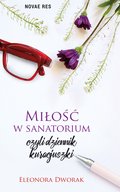 Miłość w sanatorium, czyli dziennik kuracjuszki - ebook