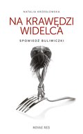 Na krawędzi widelca. Spowiedź bulimiczki - ebook