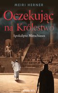 Oczekując na Królestwo. Apokalipsa Marachiasza - ebook