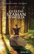 Ostatni szaman Pomorza  - ebook