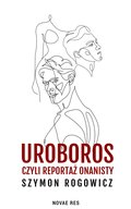 Uroboros, czyli reportaż onanisty - ebook