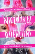 Niezwykłe dziewczyny. Rak nie odebrał im marzeń - ebook