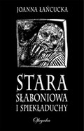 Stara Słaboniowa i Spiekładuchy - ebook