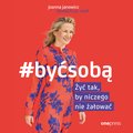 #BYĆ SOBĄ. Żyć tak, by niczego nie żałować - audiobook