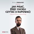 Jak pisać, żeby chcieli czytać (i kupować). Copywriting & Webwriting - audiobook