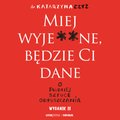 Miej wyje**ne, będzie Ci dane. O trudnej sztuce odpuszczania. Wydanie II - audiobook