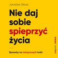 Nie daj sobie spieprzyć życia. Sposoby na toksycznych ludzi - audiobook