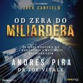 Od zera do miliardera. 18 reguł bogacenia się i korzystania z możliwości bez ograniczeń - audiobook