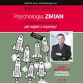 Psychologia zmiany. Rzecz dla wściekniętych. Wydanie II rozszerzone - audiobook