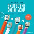 Skuteczne social media. Prowadź działania, osiągaj zamierzone efekty. Wydanie 2 rozszerzone - audiobook