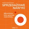 Sprzedażowe nawyki. Mikroróżnice, które generują makroefekty - audiobook