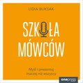 Szkoła Mówców. Myśl i prezentuj inaczej niż wszyscy - audiobook