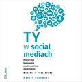 Ty w social mediach. Podręcznik budowania marki osobistej dla każdego. Wydanie II poszerzone - audiobook