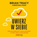 Uwierz w siebie i działaj. Pokonaj wątpliwości, zostaw przeszłość za sobą i odkryj swój potencjał - audiobook