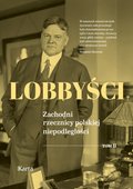 Lobbyści. Zachodni rzecznicy polskiej niepodległości. Tom 2. Raporty z Polski - ebook