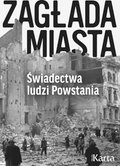 Zagłada miasta. Świadectwa ludzi Powstania - ebook