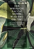 Jak wreszcie zacząć mówić w języku obcym? Dla wszystkich, którzy stracili nadzieję - ebook