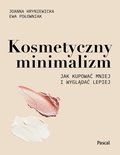 Kosmetyczny minimalizm. Jak kupować mniej i wyglądać lepiej - ebook