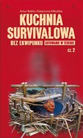 Kuchnia survivalowa bez ekwipunku. Gotowanie w terenie Część 2 - ebook