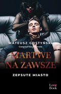 Martwe na zawsze. Zepsute miasto - ebook