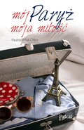 Mój Paryż moja miłość - ebook