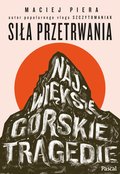 Siła przetrwania. Największe górskie tragedie - ebook