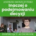 Inaczej o podejmowaniu decyzji - audiobook