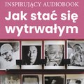 Jak stać się wytrwałym - audiobook